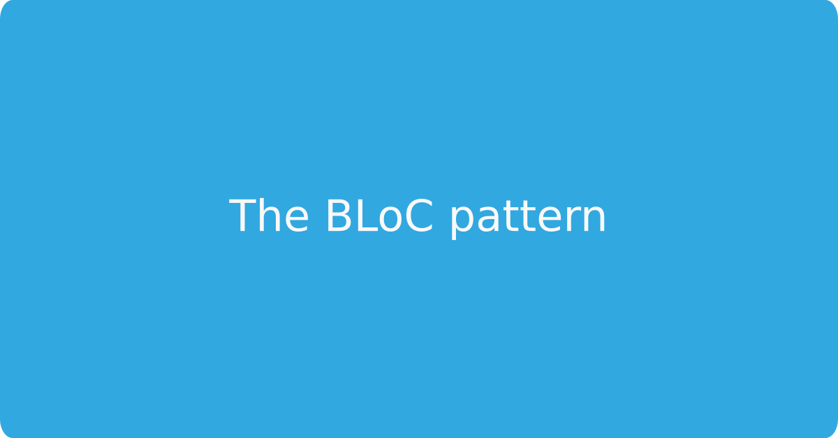 What Is The BLoC Pattern 